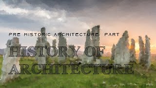 PRE HISTORIC ARCHITECTURE PART 1