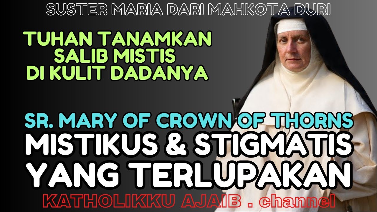 SR MARIA DARI MAHKOTA DURI , MISTIKUS TERLUPAKAN #katolik #ajaib #beatifikasi #gerejakatolik