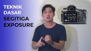 TEKNIK DASAR FOTOGRAFI (SEGITIGA EXPOSURE)