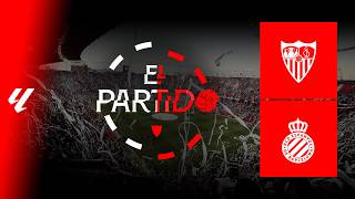 'El Partido' #SevillaEspanyol | 📡 EN DIRECTO