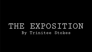 The Exposition-A Film By Trinitee Stokes