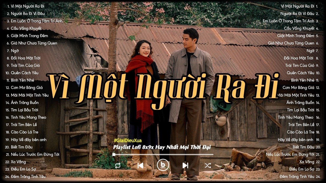 Nhạc Xưa 8x 9x - Vì Một Người Ra Đi, Người Ra Đi Vì Đâu - Nhạc Chill 8x 9x Đời Đầu Nhẹ Nhàng