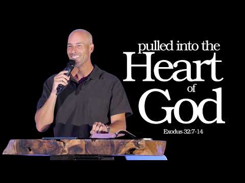Pulled Into The Heart Of God // 32:7-14