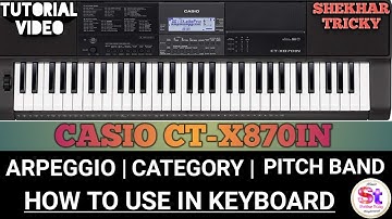 CASIO CTX 870IN KEYBOARD - HOW TO USE ARPEGGIO | AUTO HARMONIZE | PITCH BAND|CATEGORY|TUTORIAL VIDEO