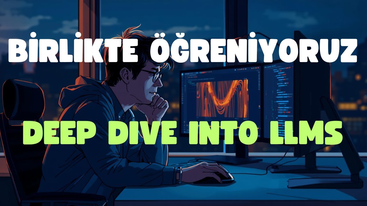 Birlikte Ogreniyoruz #1 - "Deep Dive into LLMs like ChatGPT by Andrej Karpathy"