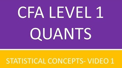 CFA LEVEL1   QUANTS   STATISTICAL CONCEPTS AND MARKET RETURNS   VIDEO1
