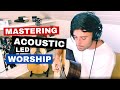 Mastering Acoustic Led Worship With Phil Wickham mp3