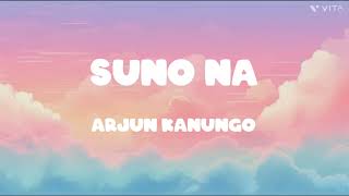 ||_SUNO_NA_||_Arjun_Kanungo_||_full_song_||_non_lyrical_||