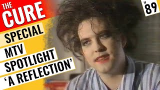 The Cure - Special 1989 - MTV 'Spotlight' 🇬🇧 'A Reflection' w/ Exclusive Band Interview