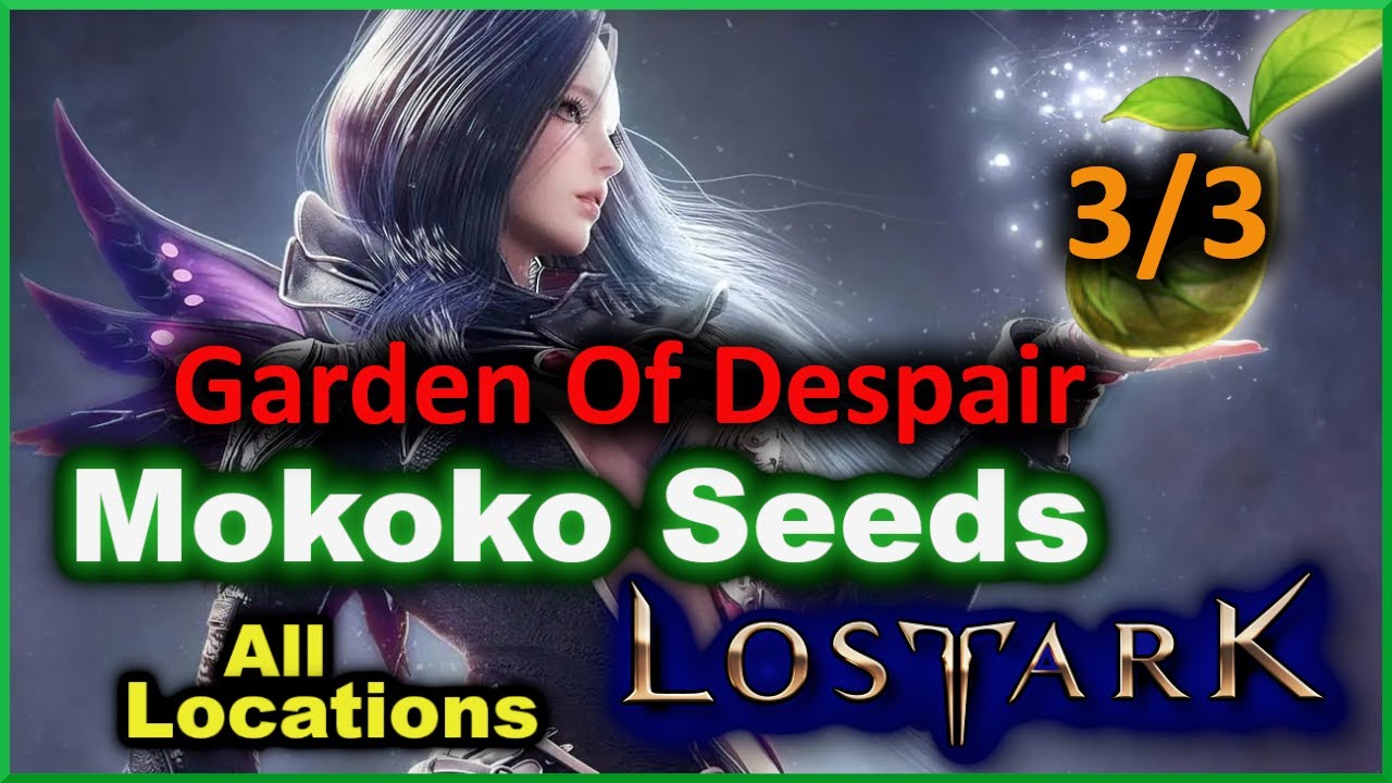Garden Of Despair Mokoko Seed Locations Lost Ark YouTube