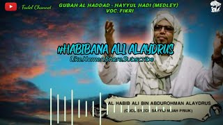 Gubah Al Haddad - Hayyul Hadi (Medley)  Voc. Fikri