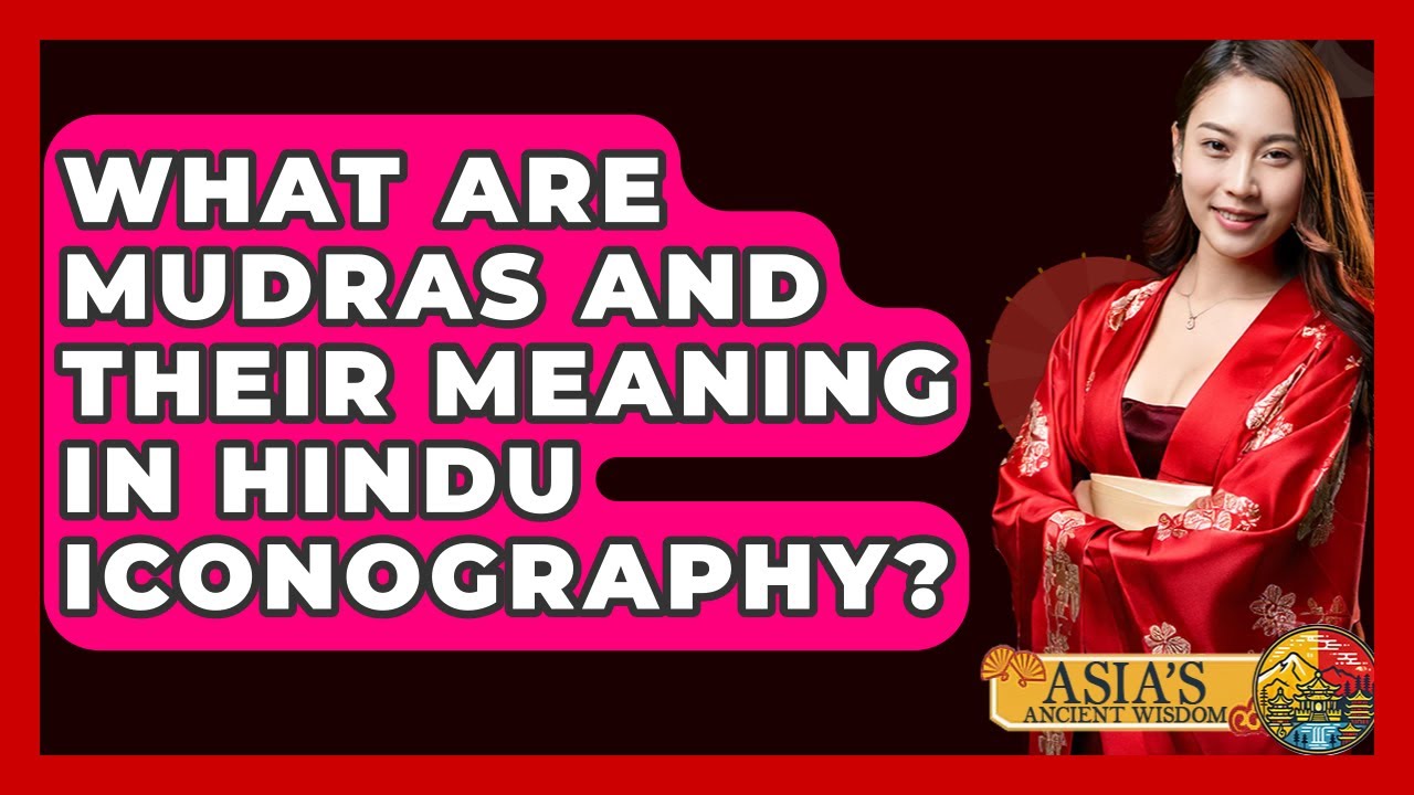What Are Mudras And Their Meaning In Hindu Iconography? - Asia's Ancient Wisdom