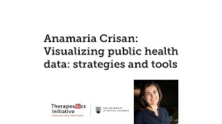 Dr. Anamaria Crisan: Visualizing public health data - strategies and tools