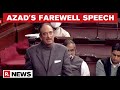 "I Feel Proud To Be A Hindustani Muslim": Congress MP Ghulam Nabi Azad In His Retirement Speech