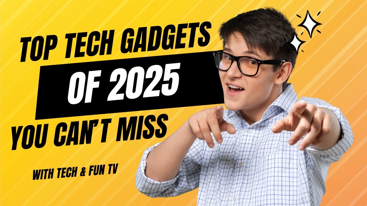 Top Tech Gadgets of 2025 You Can't Miss! - YouTube