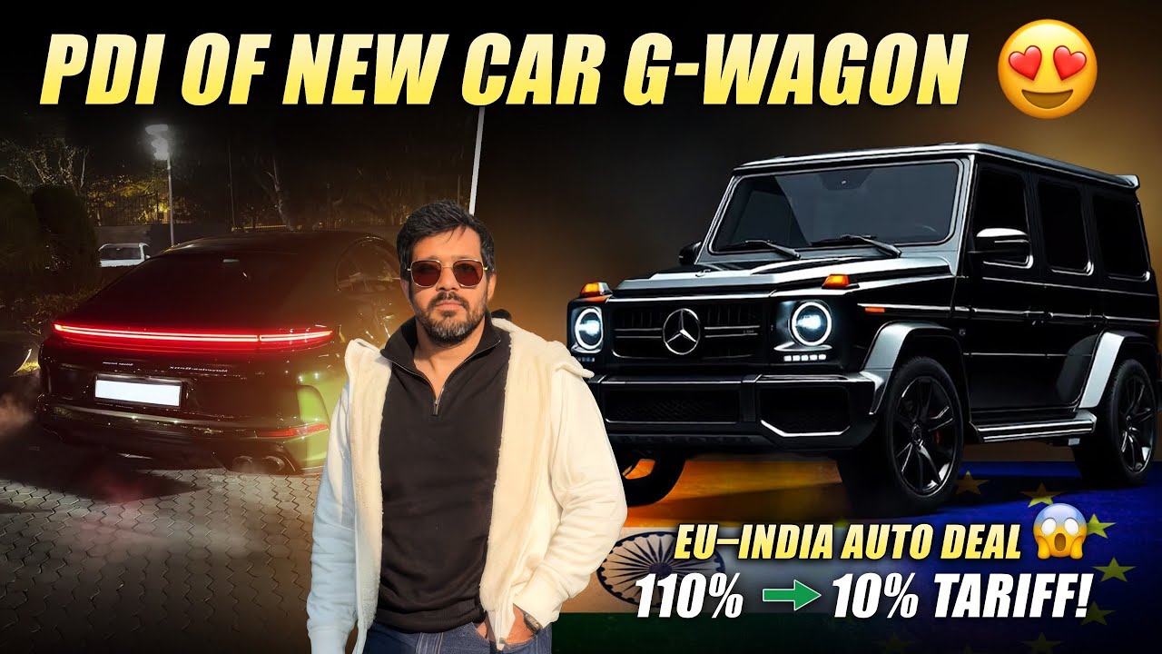 PDI of New Car 😍| G-Wagon | EU-India Auto Deal | 110% ➡️ 10% Tariff 