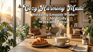 Cozy Harmony Music | Relaxing Coffee Shop Jazz Music | Soft Piano for Focus, Reading & Relaxation