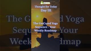Day 111 : The GetCured Yoga Sequence – Your Weekly Roadmap | The Getcured 365