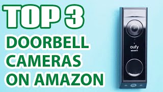 Top 3 Best Doorbell Cameras on Amazon You Must See Before Buying!