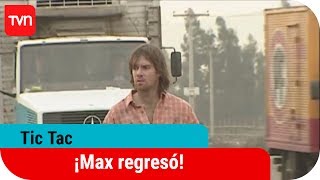 ¡Max regresó! | Tic Tac- T1E32