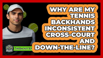 Why Are My Tennis Backhands Inconsistent Cross-court And Down-the-line? - The Racket Xpert