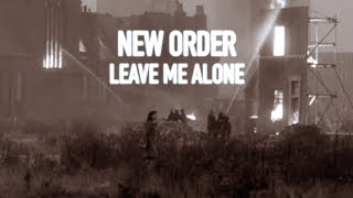 New Order - Leave Me Alone