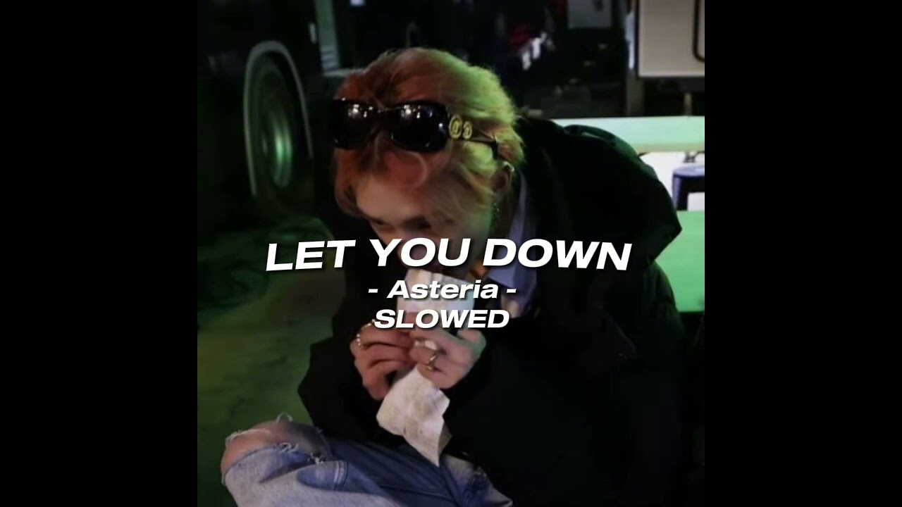 Let you down - Asteria (Slowed)