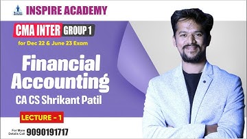CMA Inter Group 1 | Financial Accounting  | Lecture 1 | By CA CS Shrikant Patil |  Inspire Academy
