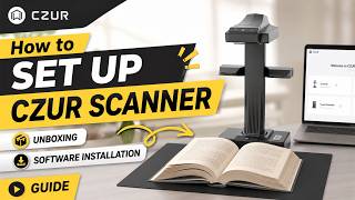 How to Set Up CZUR Scanner | Unboxing + Software Installation Guide