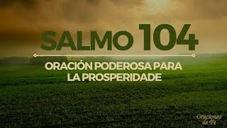 Salmo 104 – Oración poderosa para la prosperidade