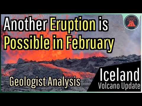 Iceland Volcano Update; Another Eruption is Possible in February
