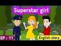 Superstar girl part 11 | English stories | Animated story | English conversation | Sunshine English