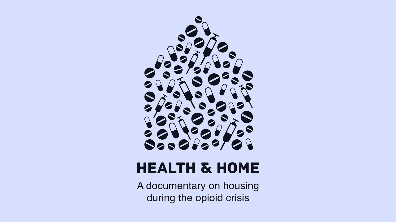 Health & Home A Documentary on Housing During the Opioid Crisis YouTube