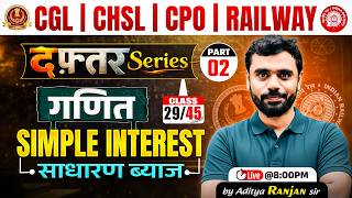 🔴Simple Interest | Class 29 | दफ्तर Series 🎯 | Simple Interest for All SSC Exams | By Aditya Sir🔥