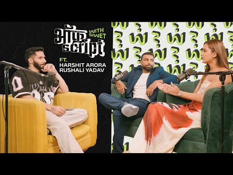 Off Script With Siwet ft. Harsh Arora and Rushali Yadav