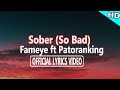 Sober - Fameye Ft Patoranking (Official Lyrics Video)