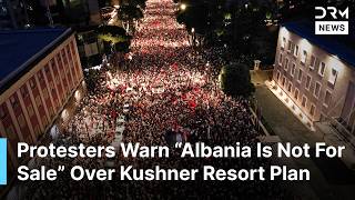 “It’s About Albania’s Future” — Thousands Protest Kushner-Linked Luxury Resort Project | AC1N
