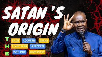 SATAN’S ORIGIN | APOSTLE JOSHUA SELMAN