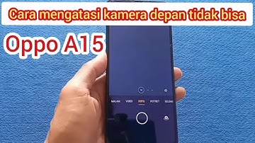 How to solve the problem of the Oppo A15 front camera not working