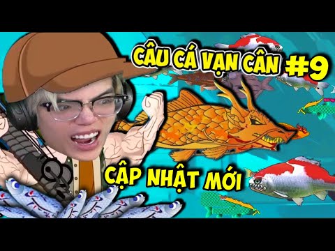 PHONG CẬN CÂU CÁ VẠN CÂN #9: CHƠI THỬ BẢN CẬP NHẬT MỚI NHẤT