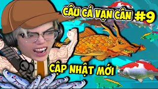 PHONG CẬN CÂU CÁ VẠN CÂN #9: CHƠI THỬ BẢN CẬP NHẬT MỚI NHẤT