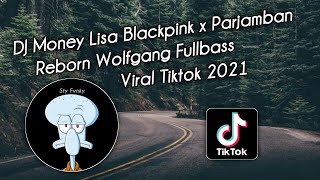 DJ Money Lisa Blackpink x Parjamban Reborn Wolfgang Fullbass Rimex Terbaru Viral Tiktok 2021