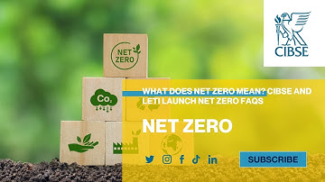 What does Net Zero mean? CIBSE and LETI launch Net Zero FAQs