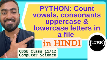 Python program to count vowels, consonants, uppercase & lowercase letters in a file | in Hindi