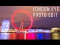 London Eye Photo Edit - Adobe Lightroom Tutorial