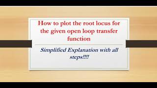 How to plot root locus for a open loop transfer function???- All steps are explained !!!