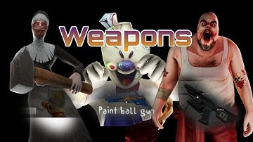 Weapons [Mr. Meat 2 Shotgun] [Evil Nun Gums Gun] [Ice Scream 1 Paint Ball Gun]