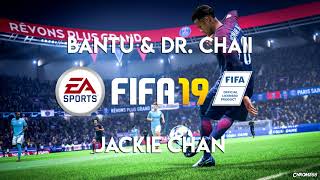 Bantu & Dr. Chaii - Jackie Chan (FIFA 19 Soundtrack)