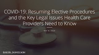 COVID-19: Resuming Elective Procedures and the Key Legal Issues Health Care Providers Need to Know