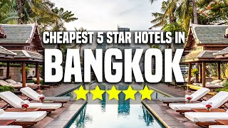 Top 5 CHEAPEST 5 STAR Hotels In Bangkok Thailand 2022